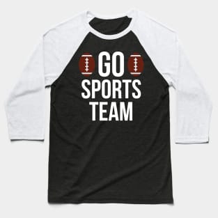 Go sports team typography Baseball T-Shirt